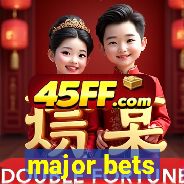 major bets
